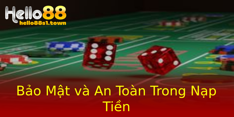Bảo Mật và An Toàn Trong Nạp Tiền Bảo Mật và An Toàn Trong Nạp Tiền