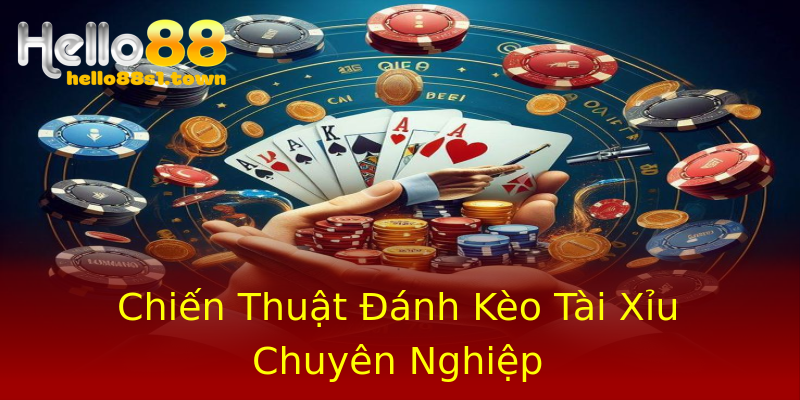 Chiến Thuật Đánh Kèo Tài Xỉu Chuyên Nghiệp