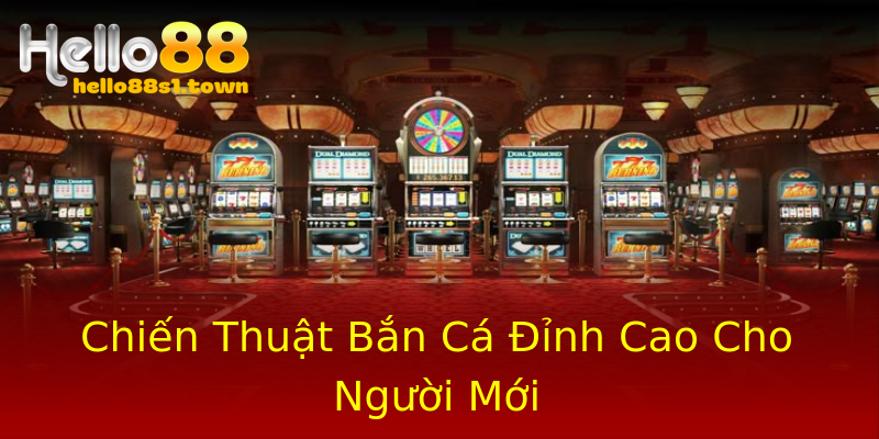 Chiến Thuật Bắn Cá Đỉnh Cao Cho Người Mới Chiến Thuật Bắn Cá Đỉnh Cao Cho Người Mới