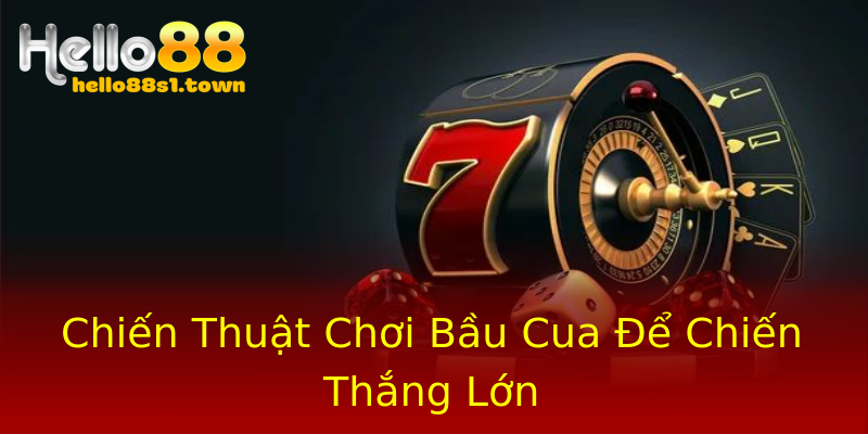 Chiến Thuật Chơi Bầu Cua Để Chiến Thắng Lớn Chiến Thuật Chơi Bầu Cua Để Chiến Thắng Lớn