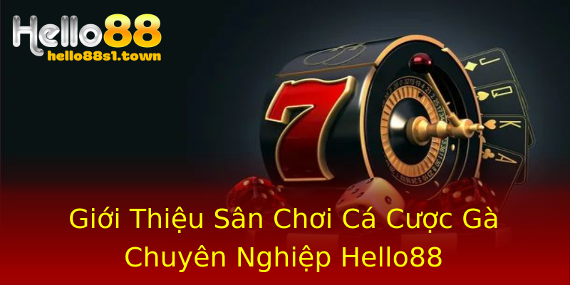 Giới Thiệu Sân Chơi Cá Cược Gà Chuyên Nghiệp Hello88