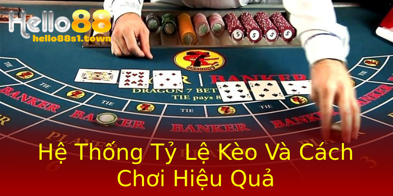 Hệ Thống Tỷ Lệ Kèo Và Cách Chơi Hiệu Quả