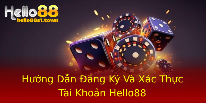 Hướng Dẫn Đăng Ký Và Xác Thực Tài Khoản Hello88