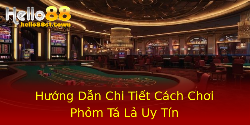 Hướng Dẫn Chi Tiết Cách Chơi Phỏm Tá Lả Uy Tín