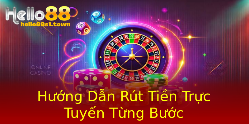 Hướng Dẫn Rút Tiền Trực Tuyến Từng Bước Hướng Dẫn Rút Tiền Trực Tuyến Từng Bước