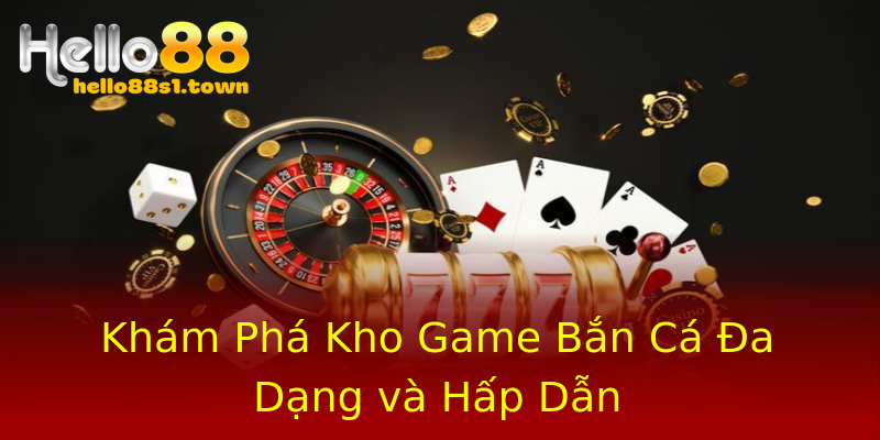 Khám Phá Kho Game Bắn Cá Đa Dạng và Hấp Dẫn Khám Phá Kho Game Bắn Cá Đa Dạng và Hấp Dẫn