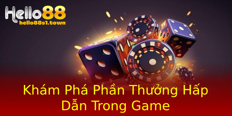 Khám Phá Phần Thưởng Hấp Dẫn Trong Game Khám Phá Phần Thưởng Hấp Dẫn Trong Game