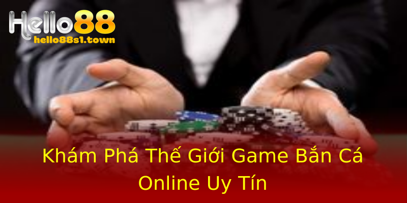 Khám Phá Thế Giới Game Bắn Cá Online Uy Tín Khám Phá Thế Giới Game Bắn Cá Online Uy Tín