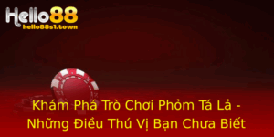 Kham Pha Tro Choi Phom Ta La Nhung Ieu Thu Vi Ban Chua Biet