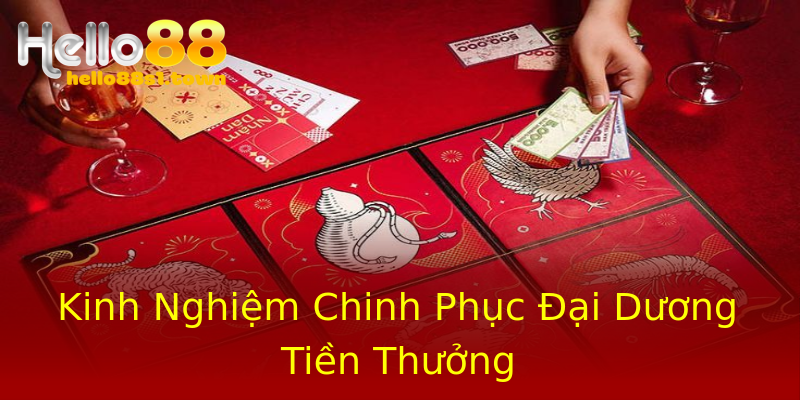 Kinh Nghiệm Chinh Phục Đại Dương Tiền Thưởng