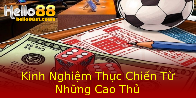 Kinh Nghiệm Thực Chiến Từ Những Cao Thủ