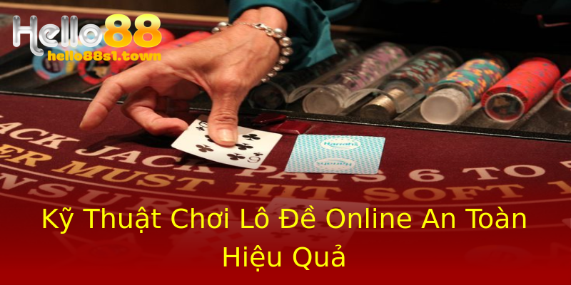 Kỹ Thuật Chơi Lô Đề Online An Toàn Hiệu Quả Kỹ Thuật Chơi Lô Đề Online An Toàn Hiệu Quả