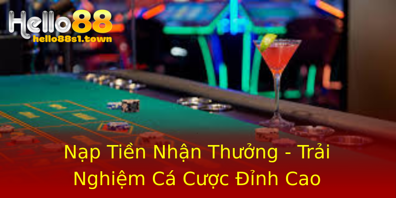 Nạp Tiền Nhận Thưởng - Trải Nghiệm Cá Cược Đỉnh Cao