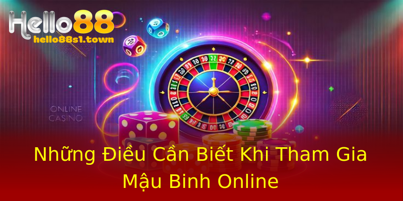Những Điều Cần Biết Khi Tham Gia Mậu Binh Online Những Điều Cần Biết Khi Tham Gia Mậu Binh Online