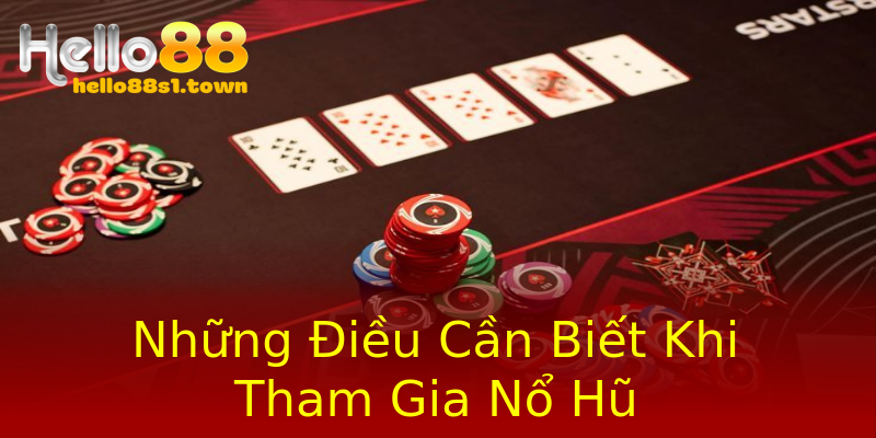 Những Điều Cần Biết Khi Tham Gia Nổ Hũ