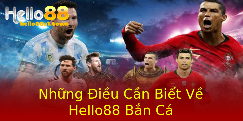 Những Điều Cần Biết Về Hello88 Bắn Cá Những Điều Cần Biết Về Hello88 Bắn Cá