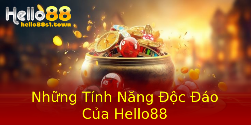 Những Tính Năng Độc Đáo Của Hello88 Những Tính Năng Độc Đáo Của Hello88