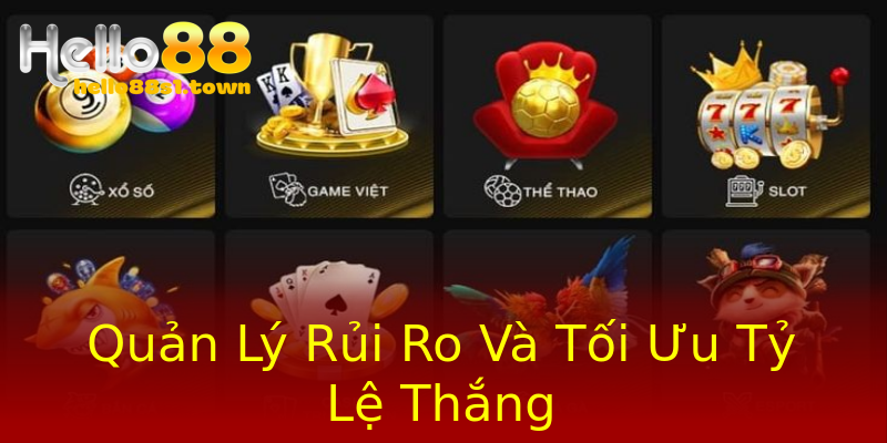 Quản Lý Rủi Ro Và Tối Ưu Tỷ Lệ Thắng