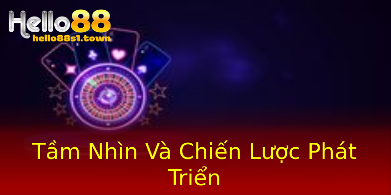Tầm Nhìn Và Chiến Lược Phát Triển
