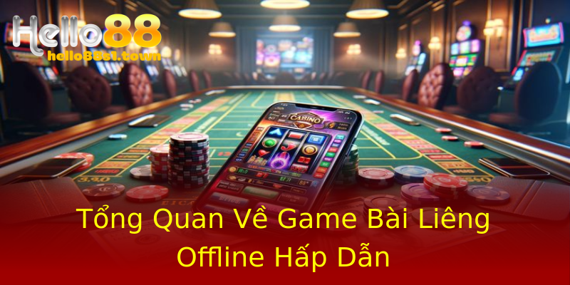 Tổng Quan Về Game Bài Liêng Offline Hấp Dẫn Tổng Quan Về Game Bài Liêng Offline Hấp Dẫn
