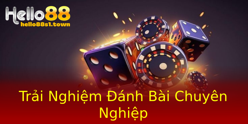 Trải Nghiệm Đánh Bài Chuyên Nghiệp Trải Nghiệm Đánh Bài Chuyên Nghiệp