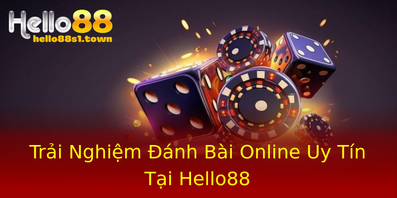 Trải Nghiệm Đánh Bài Online Uy Tín Tại Hello88