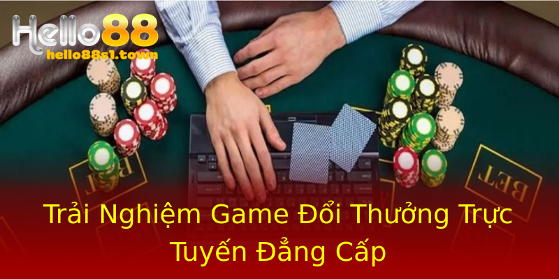 Trải Nghiệm Game Đổi Thưởng Trực Tuyến Đẳng Cấp Trải Nghiệm Game Đổi Thưởng Trực Tuyến Đẳng Cấp